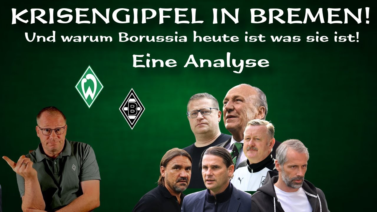 💚Schicksalsspiel in Bremen?💚Eine tiefere Analyse über Borussia Probleme💚Was muss sich ändern?💚