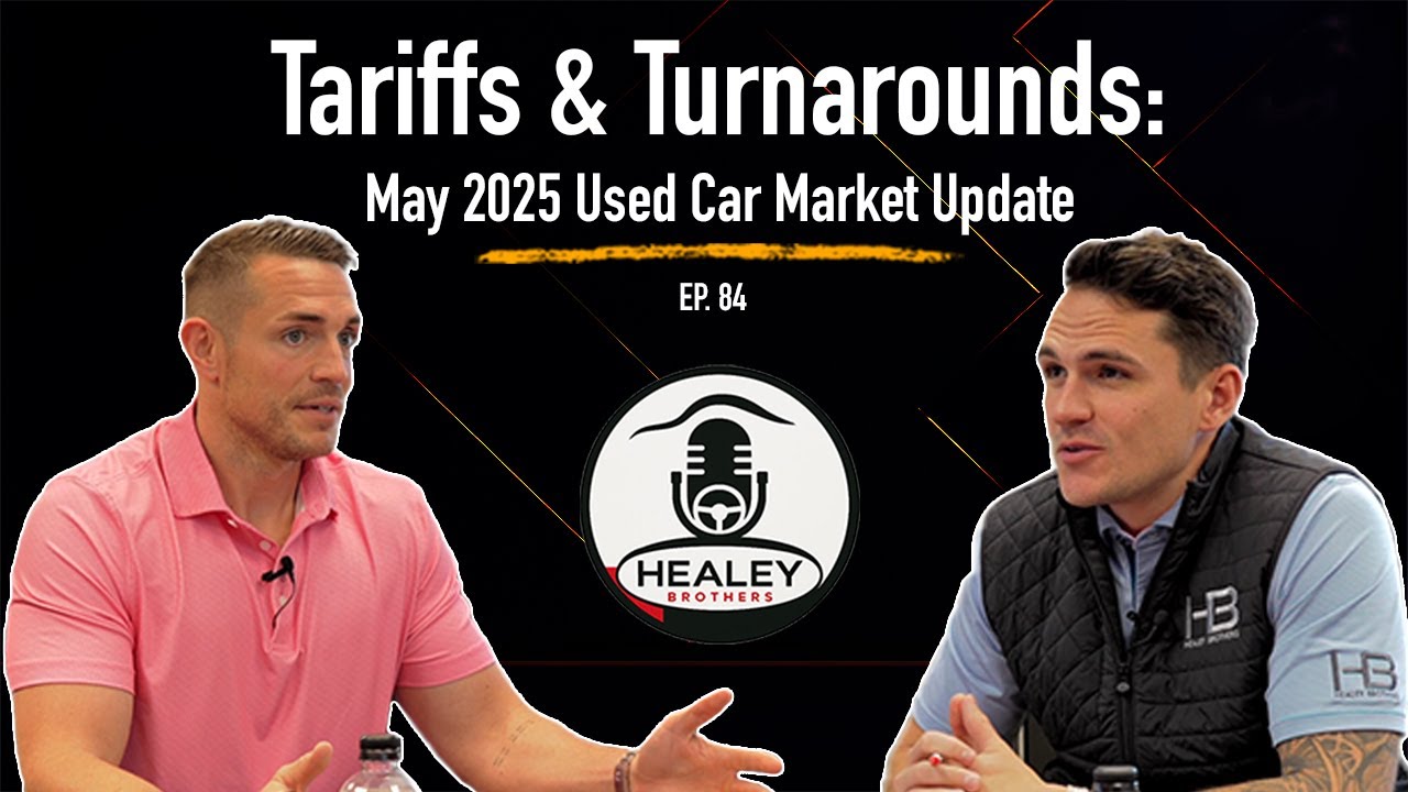 Tariffs & Turnarounds: The Used Car Market in May 2025 | Ep. 84