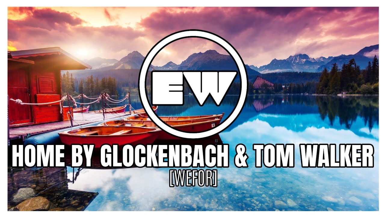 Glockenbach & Tom Walker - Home