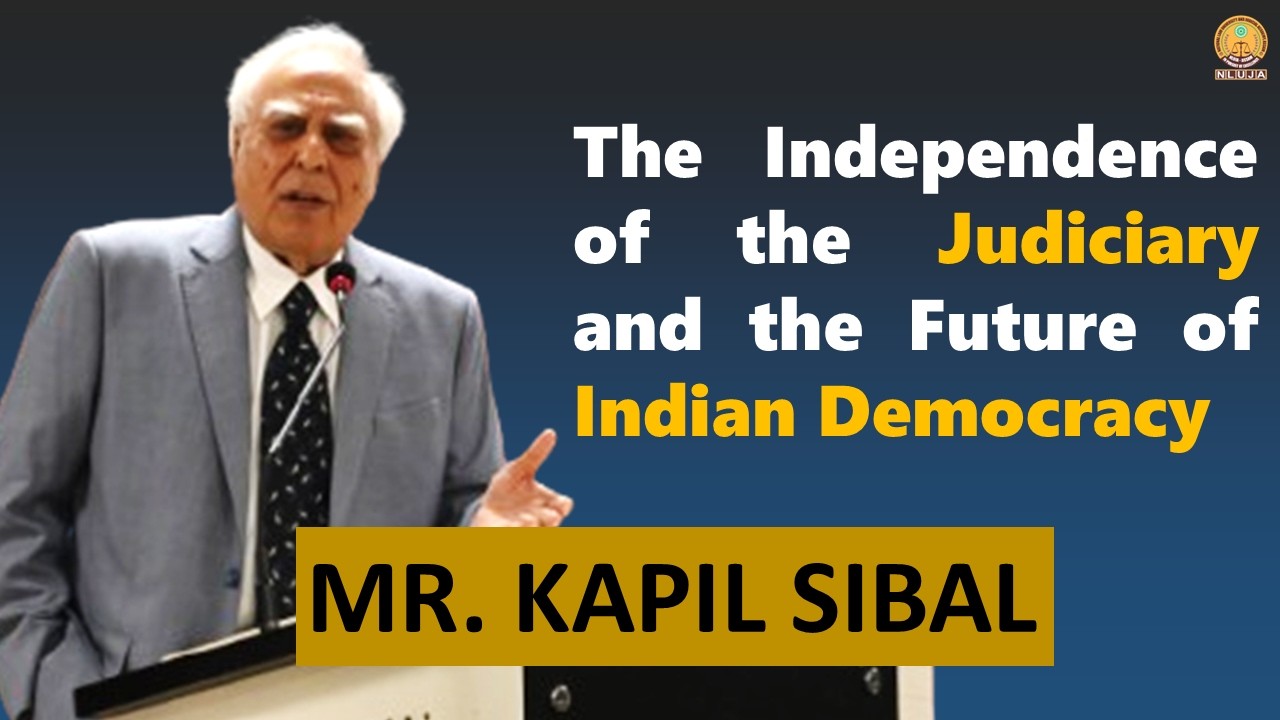 The Independence of the Judiciary and the Future of Indian Democracy | Kapil Sibal