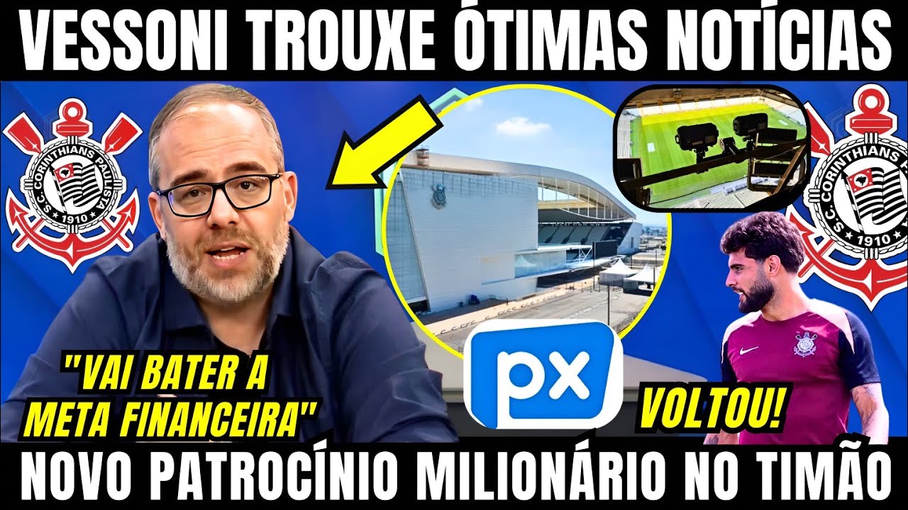VESSONI TROUXE ÓTIMAS NOTÍCIAS AGORA E CORINTHIANS ANUNCIA NOVO PATROCÍNIO MILIONÁRIO PRA 2026