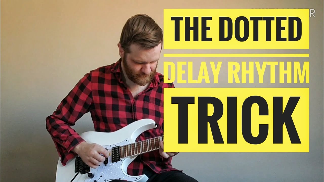 The Dotted Delay Rhythm Trick (Feat. Where the Streets Have No Name)