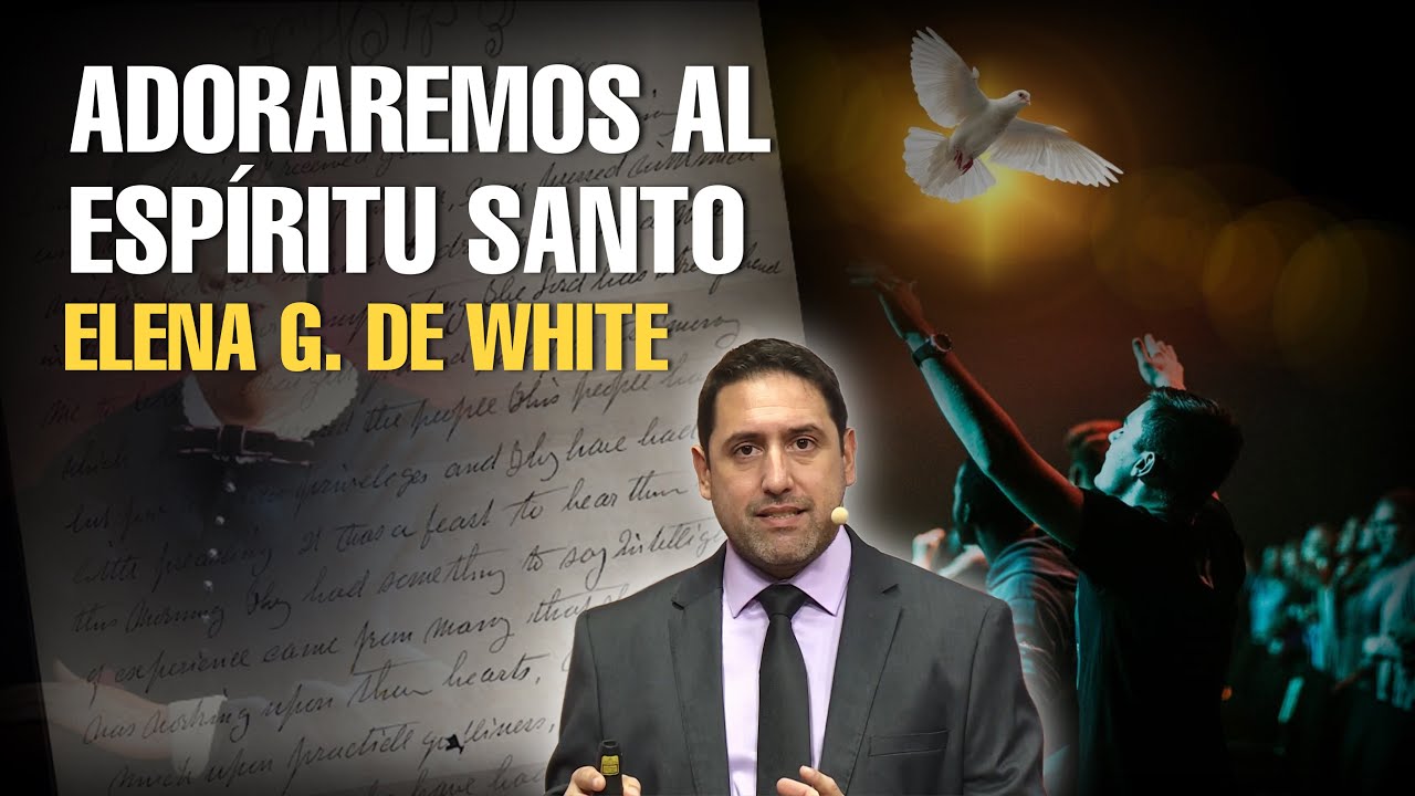 Adoraremos al Espíritu Santo (Elena G  de White)