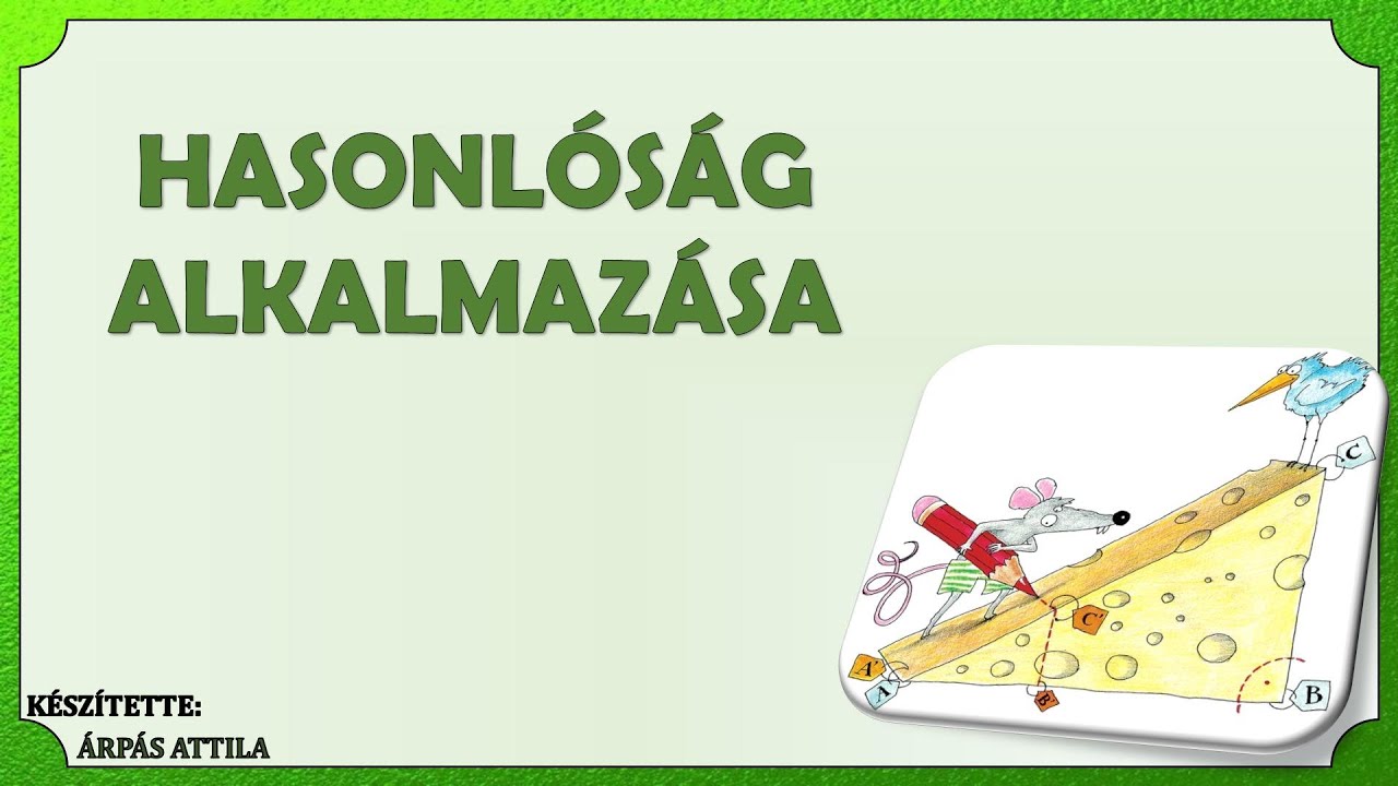 HÁROMSZÖGEK HASONLÓSÁGÁNAK ALKALMAZÁSA
