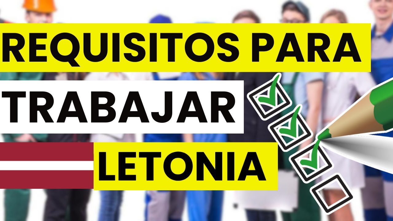 🛂 Requisitos para trabajar en Letonia legalmente | Qu&eacute; necesitas para poder emplearte all&iacute;