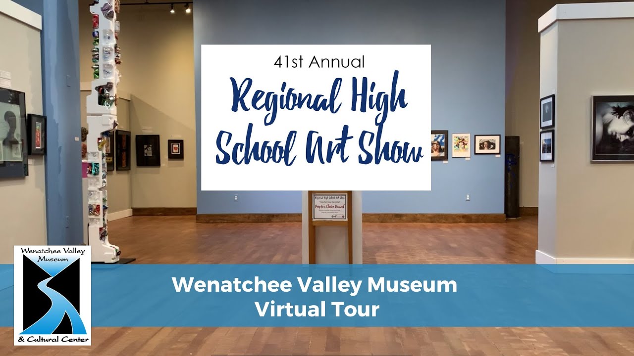 Wenatchee Valley Museum Virtual Tour: 41st Annual Regional High School Art Show