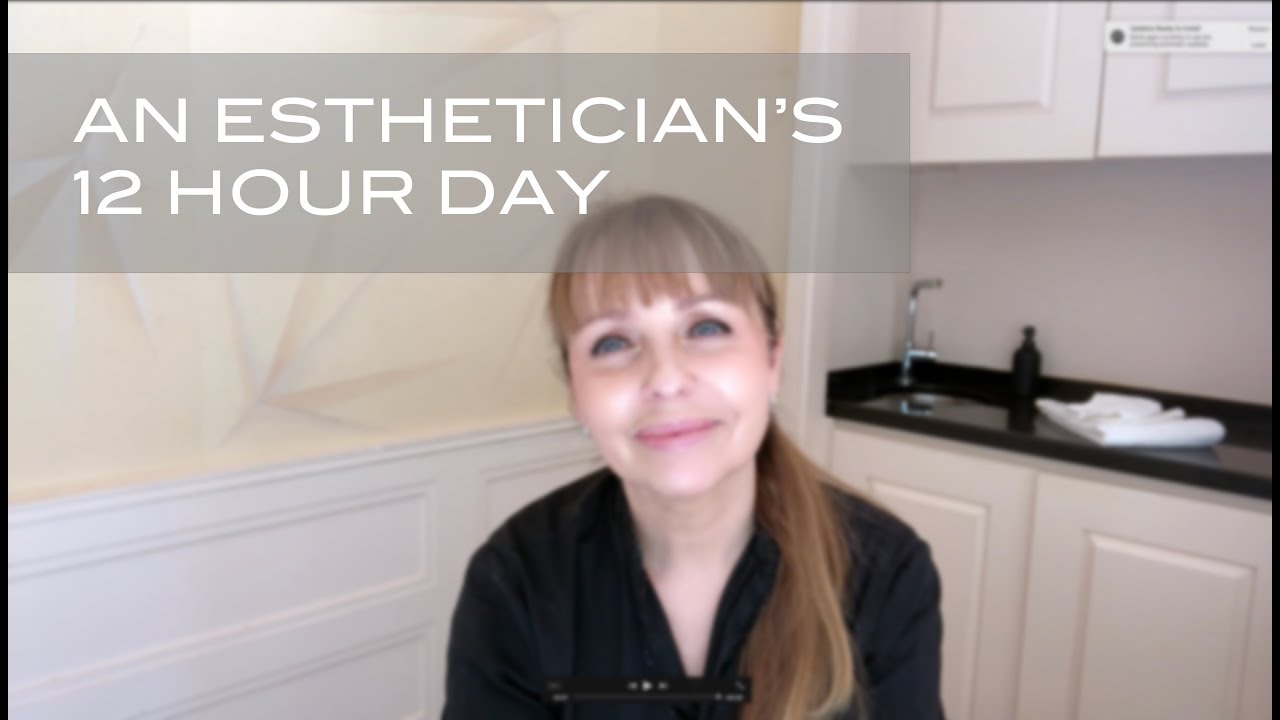 An Esthetician's 12 Hour Day