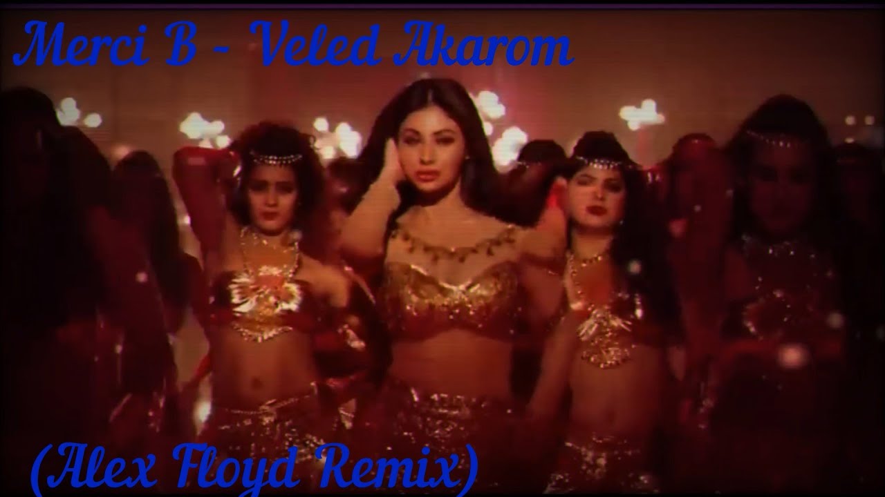 Merci B - Veled Akarom (Alex Floyd Remix)