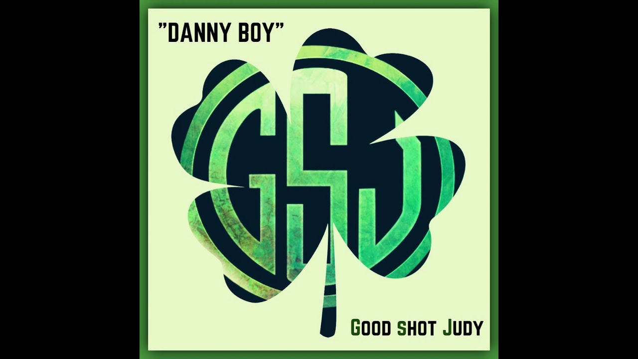 Danny Boy - Good Shot Judy