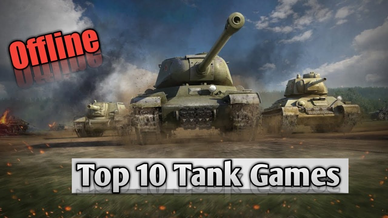 Top 10 Tank Games Offline Amazing !