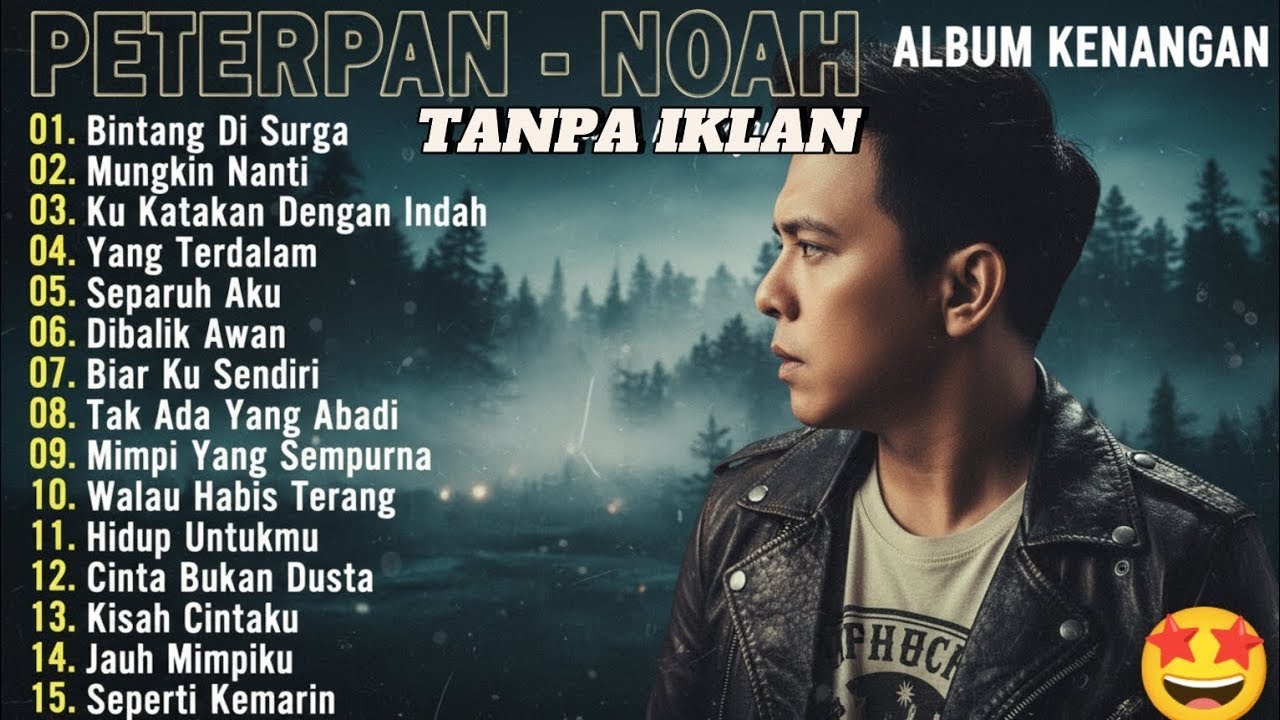 PETERPAN - NOAH | Album Kenangan Full Lagu Tanpa Iklan (Playlist Nostalgia Terbaik)