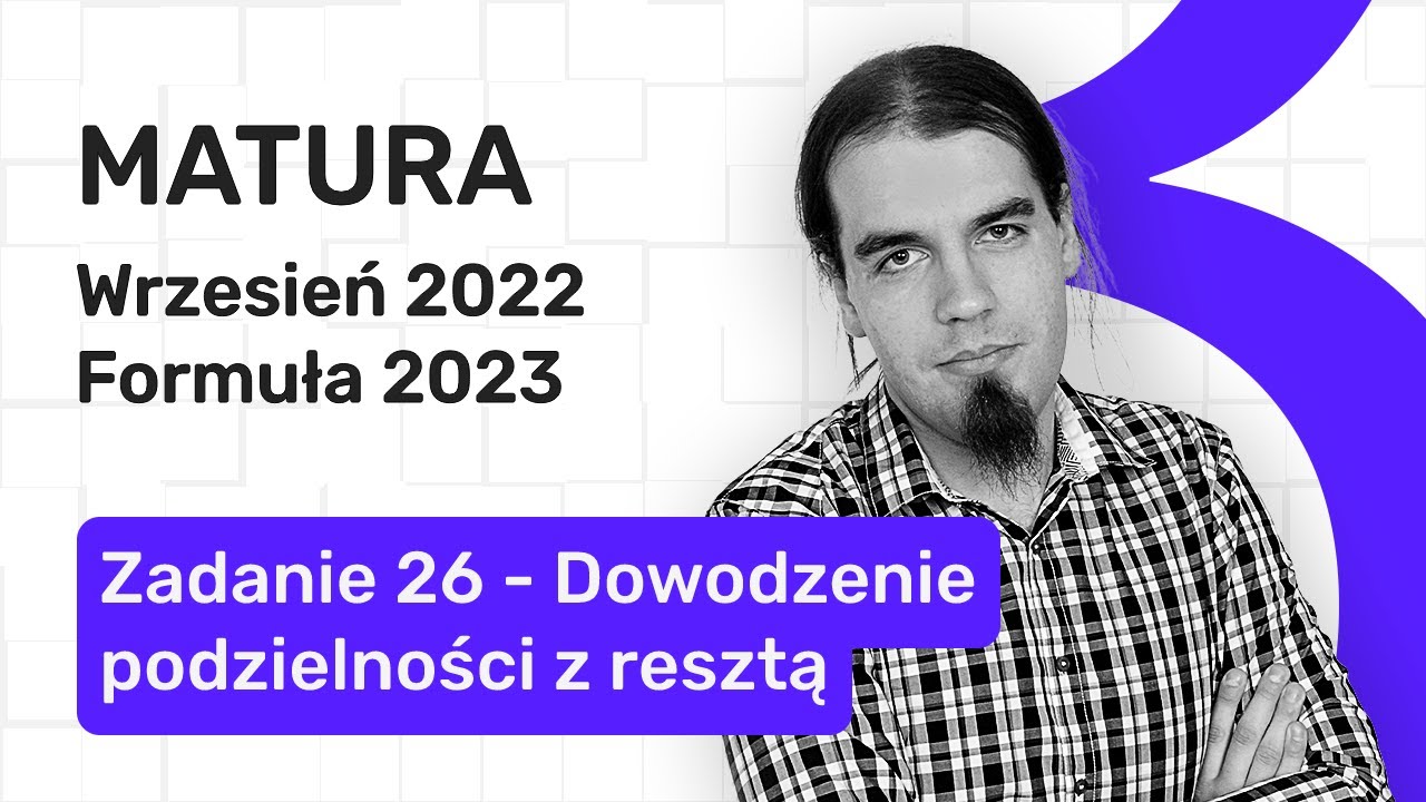 [ZADANIA NA DOWODZENIE PODZIELNOŚCI Z RESZTĄ] Matura Podstawowa 2022 Formuła 2023 - Zadanie 26