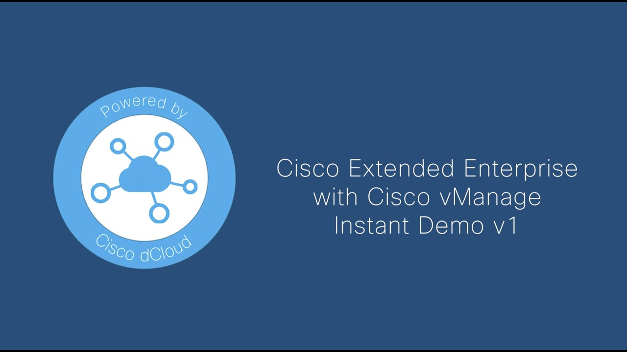Cisco Extended Enterprise with Cisco vManage Instant Demo v1 &ndash; Trailer
