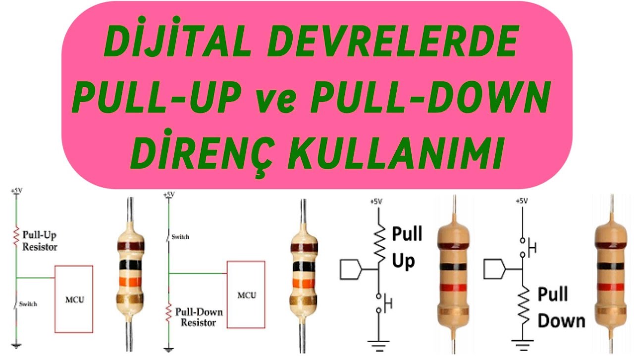 Pull-Up ve Pull-Down Diren&ccedil;ler: Dijital Devrelerde Kullanımı ve &Ouml;nemi