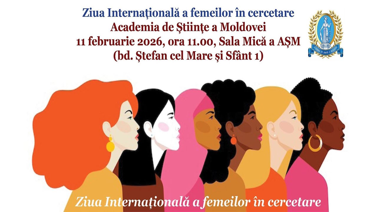 11.02.26, 11:00 | Ziua Internațională a femeilor &icirc;n cercetare la Academia de Științe a Moldovei