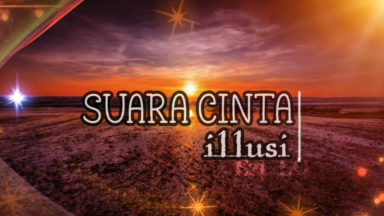 SUARA CINTA➖ILLUSI(Lirik Video)