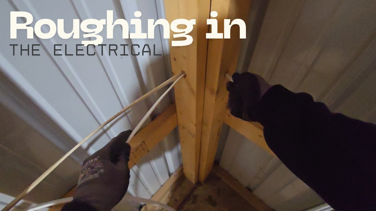 Rough start getting electrical roughed in! - EP# 01