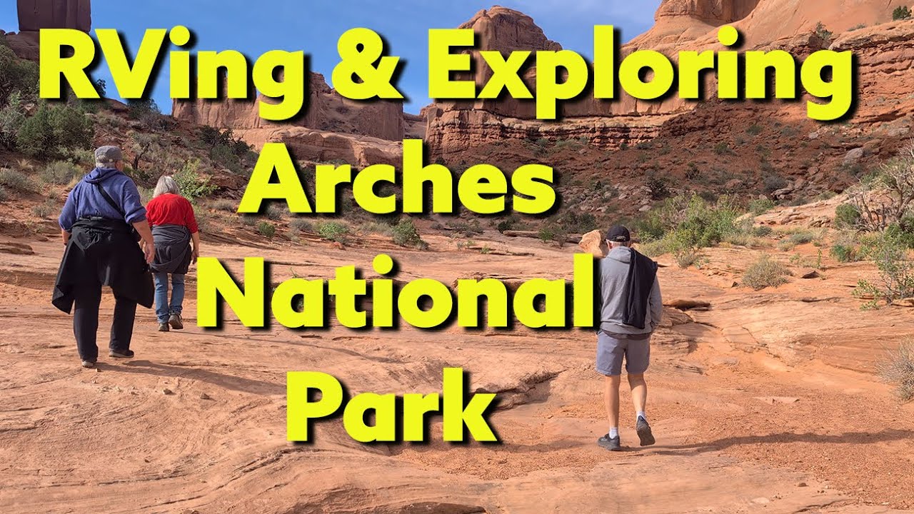 Moab: RVing and Exploring Arches National Park