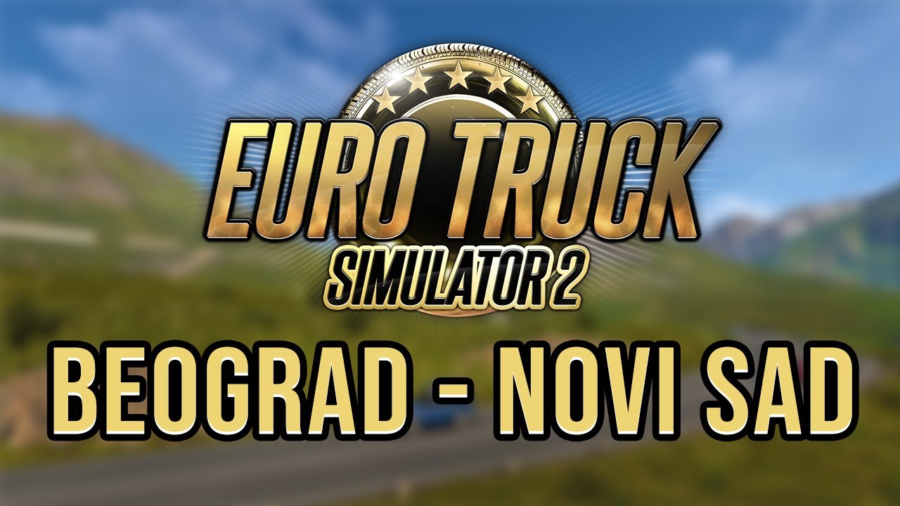Od Beograda do Novog Sada | ETS2 West Balkans