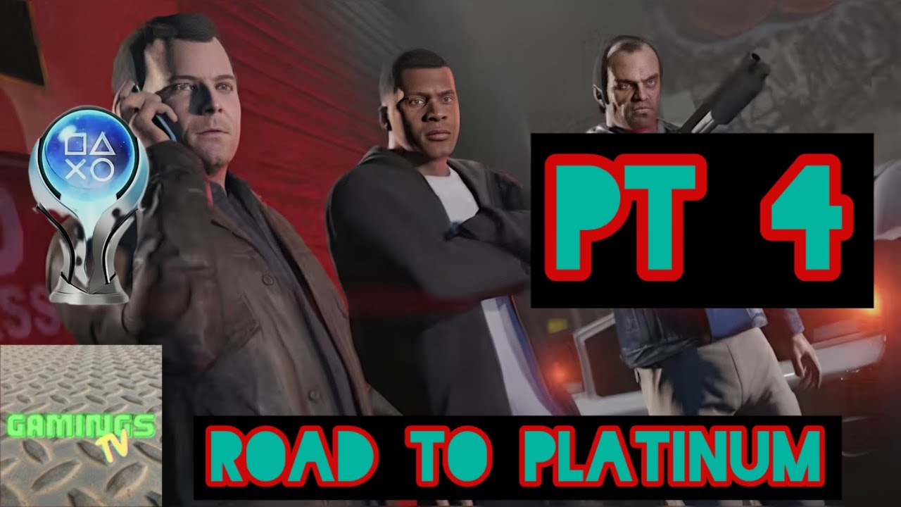 Grand Theft Auto V Road To platnum Pt 4