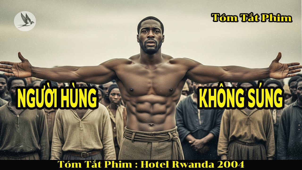 [Review Phim] Người Đàn Ông Cứu 1.268 Người Trong Vụ Thảm Sát Rwanda