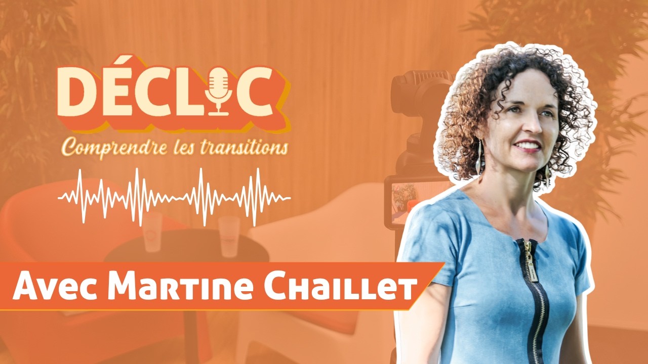 Déclic #32 - Martine Chaillet
