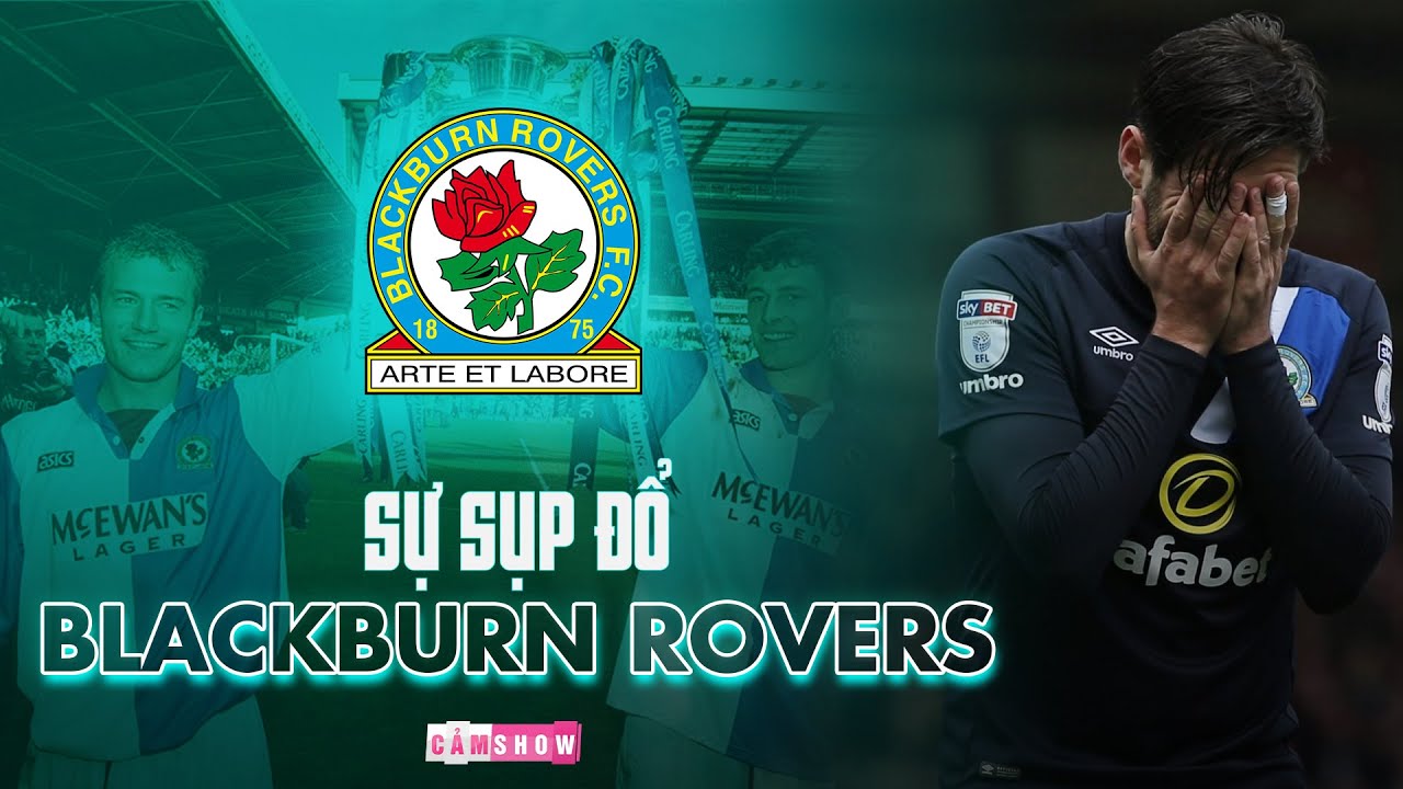 SỰ SỤP ĐỔ của BLACKBURN ROVERS | Đối thủ truyền kiếp “MỘT THỜI” của MAN UTD