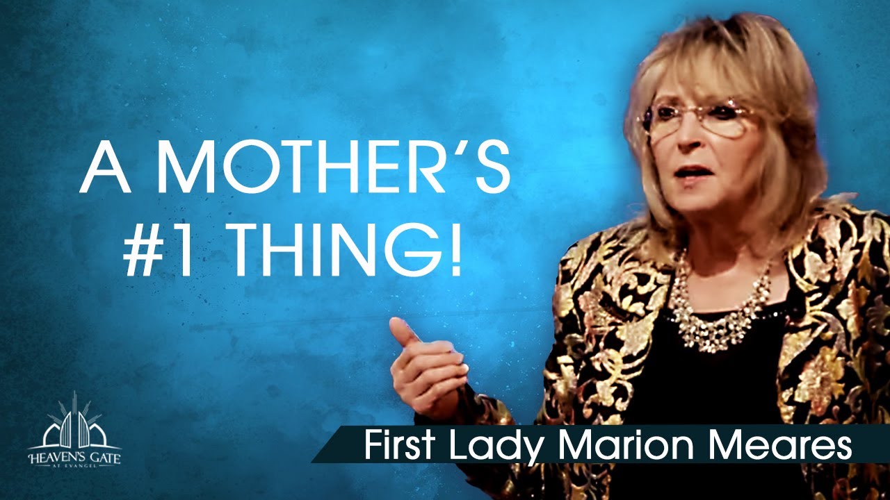 The Most Important Thing a Mother Can Do | First Lady Marion Meares