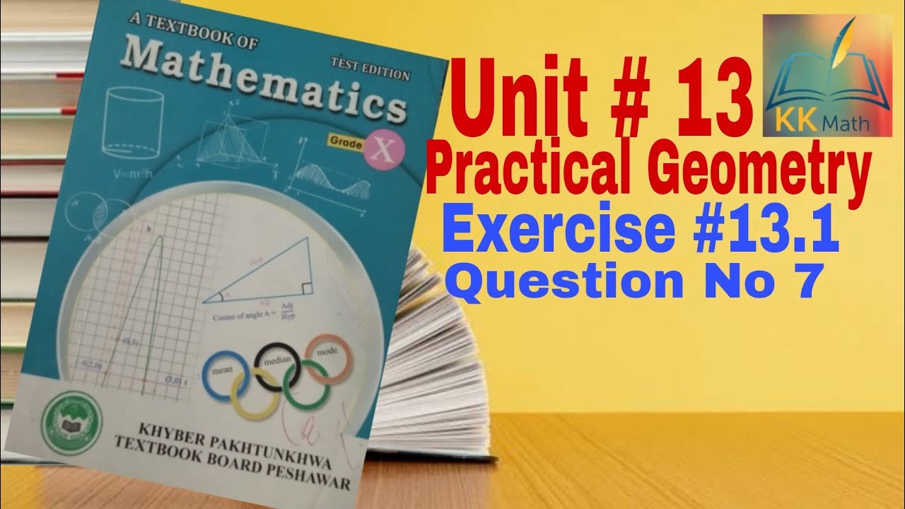 kpk board 10 class math unit 13 Practical Geometry Exercise 13.1 Question No 7 @KK Maths