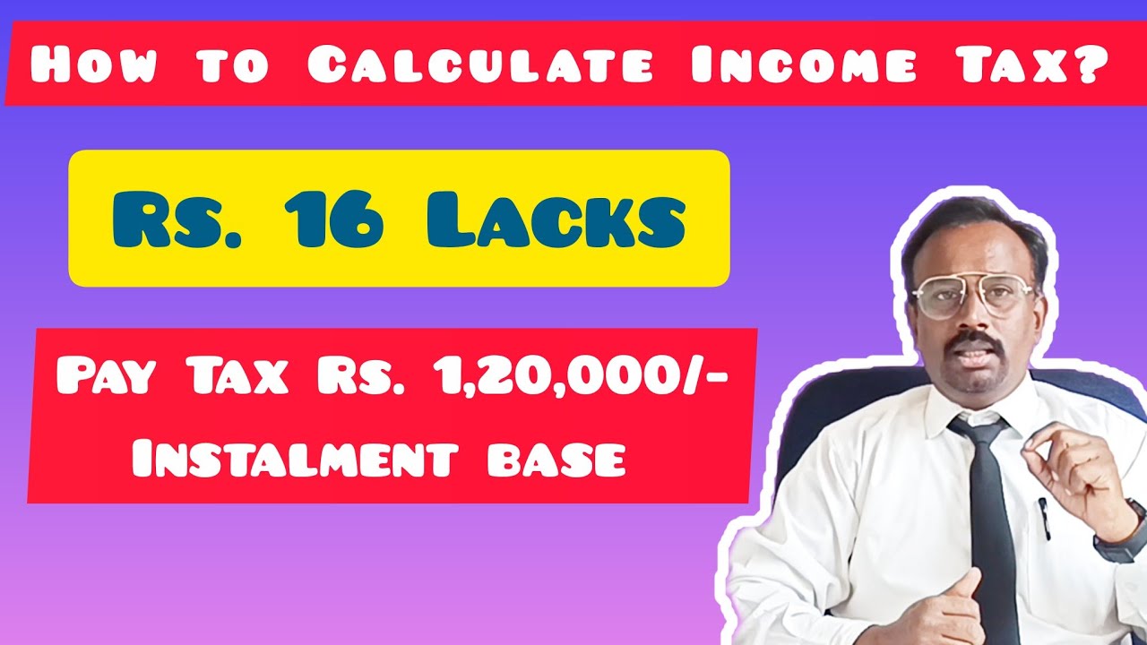 How to Calculate Income Tax? Instalment base paid tax 