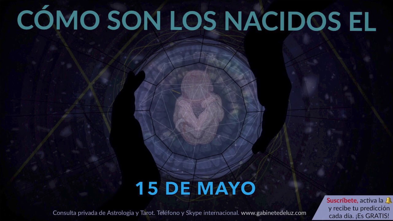 C&oacute;mo son los NACIDOS el 15 de Mayo?