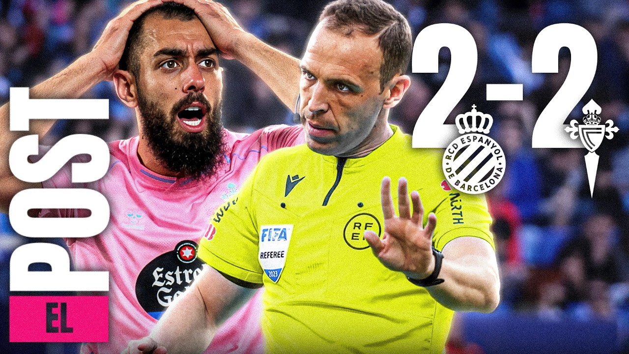 EL POST DEL ESPANYOL 2-2 CELTA || ¡EMPATE CON MUCHA POLÉMICA!