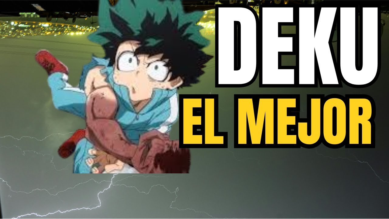 DEKU el mejor protagonista del shonen