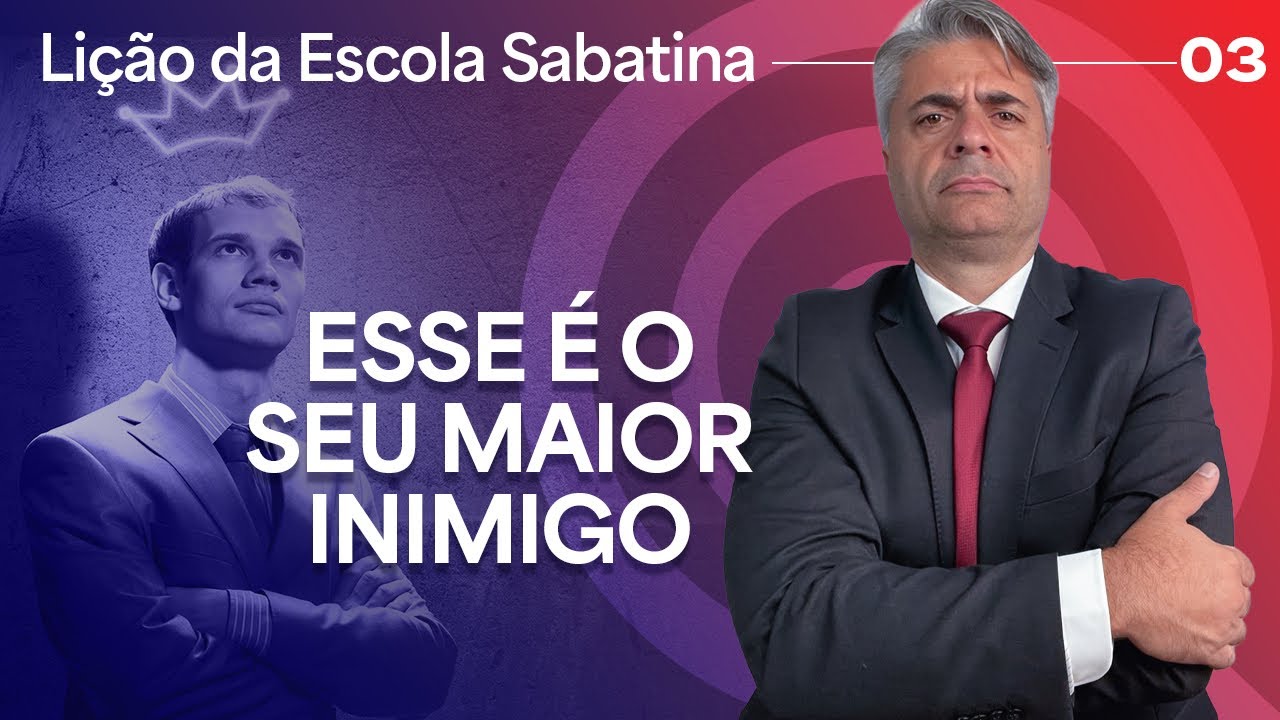 LI&Ccedil;&Atilde;O 3 DA ESCOLA SABATINA | ORGULHO E HUMILDADE | CRESCENDO EM UM RELACIONAMENTO COM DEUS | LEANDRO