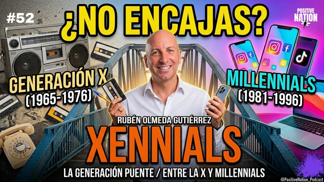 XENNIALS: La generaci&oacute;n que NO ENCAJA (y por eso domina el mundo)
