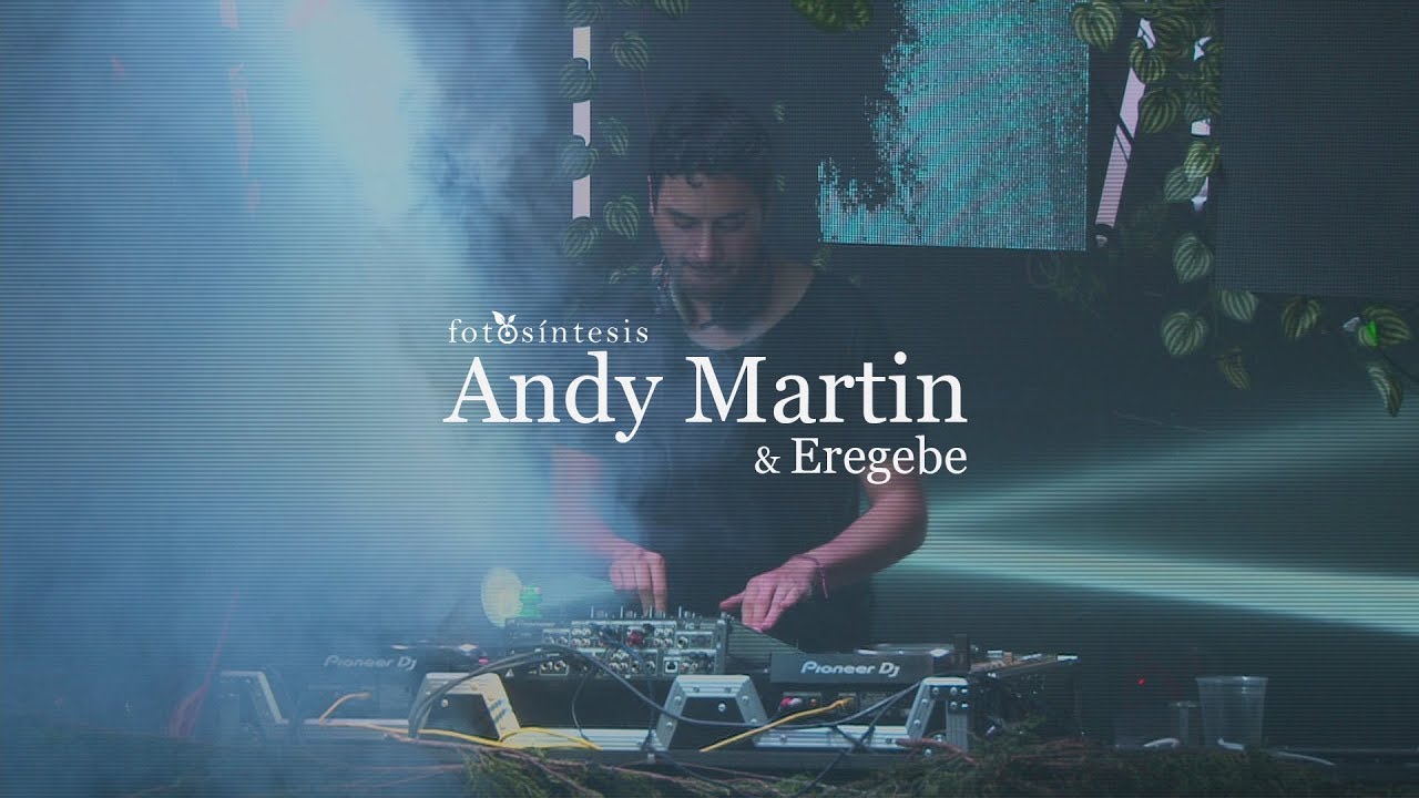 Andy Martin DJ set & Eregebe @Fotosíntesis