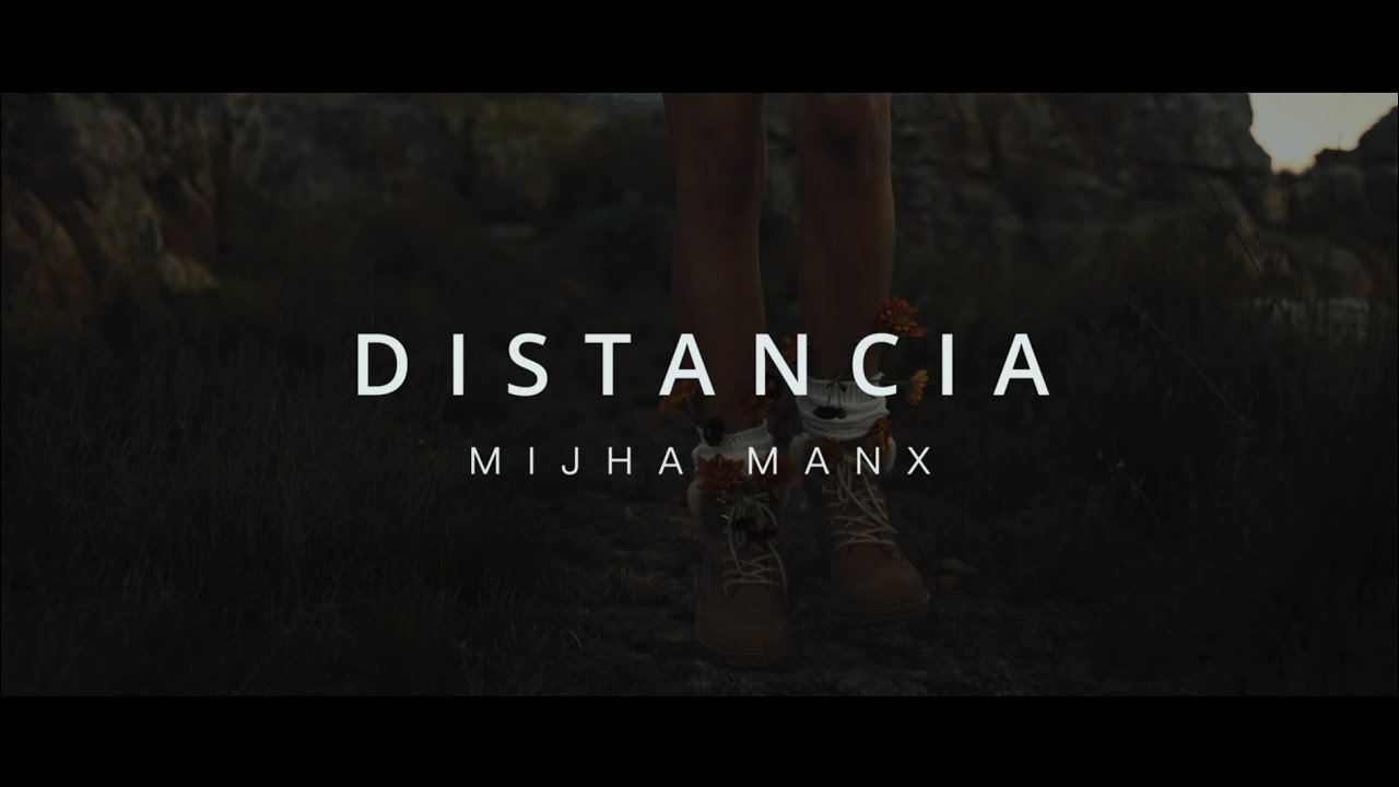 Mijha Manx - Distancia (Official Video)