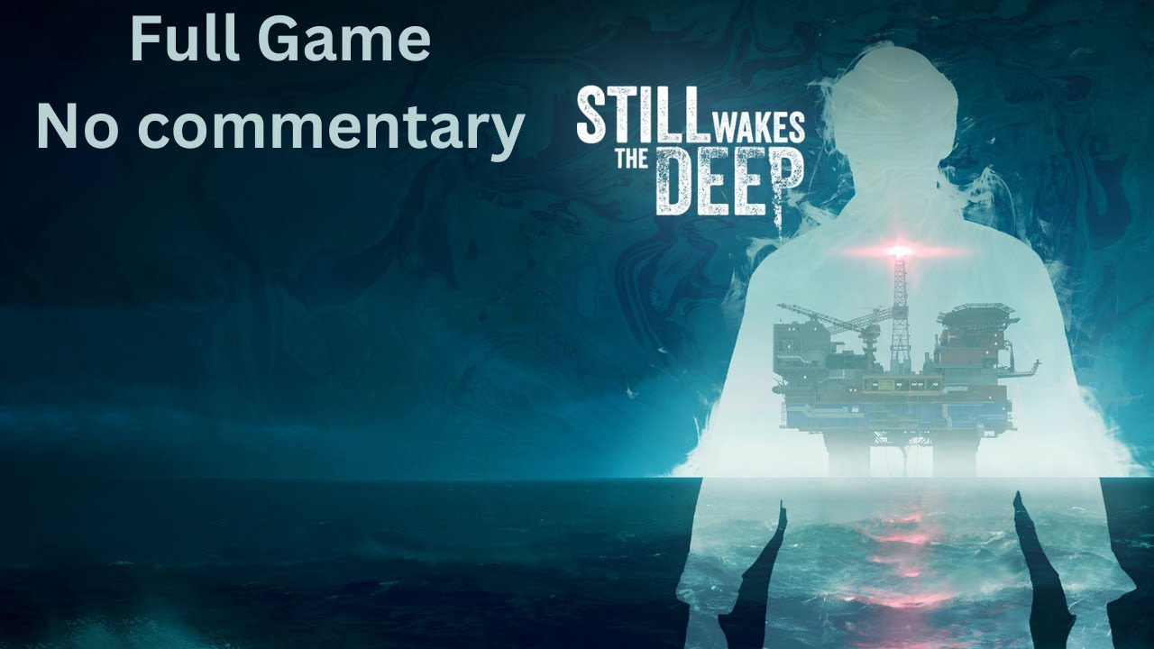 Still Wakes the Deep - Full Game - NO COMMENTARY