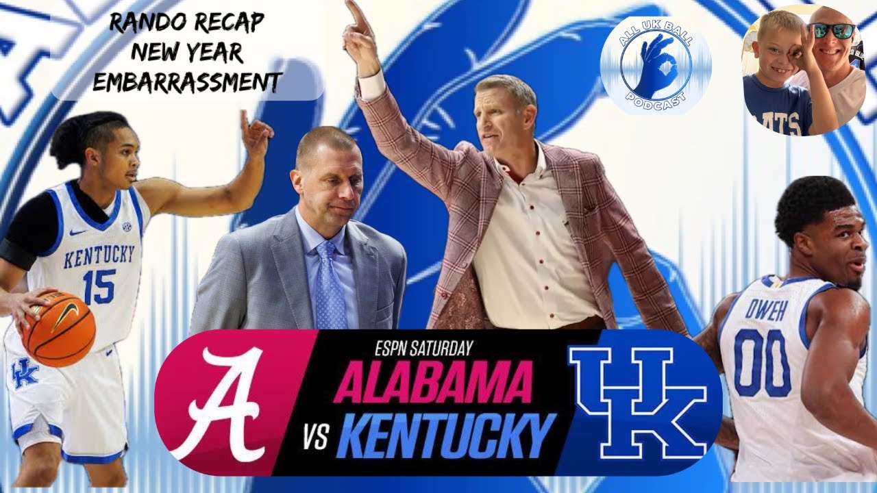 All UK Ball Rando Recap - Kentucky New Year Embarrassment in Tuscaloosa