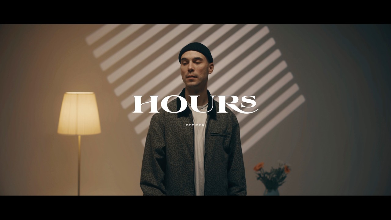 DECIDER - HOURS [OFFICIAL MUSIC VIDEO]