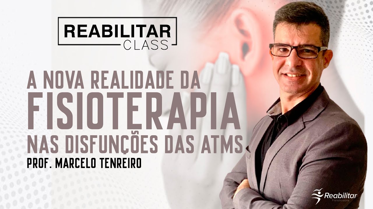 A nova realidade da fisioterapia nas disfunções das ATMs - REABILITAR CLASS