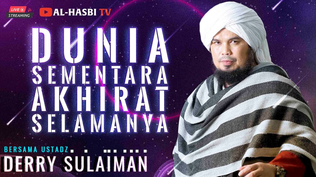 🔴 UST. DERRY SULAIMAN - DUNIA SEMENTARA AKHIRAT SELAMANYA @DerrySulaimanAndSahabat