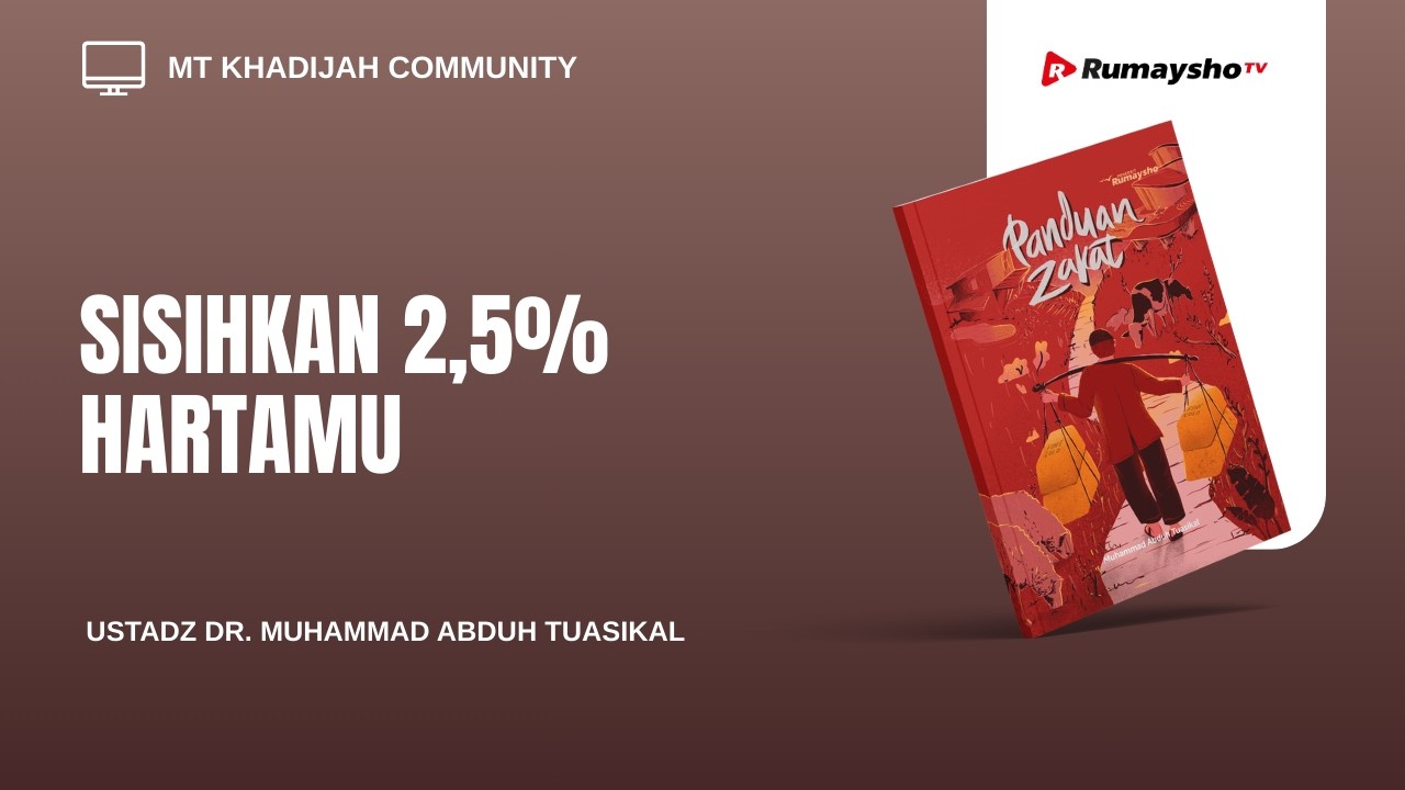 Sisihkan 2,5% Hartamu - Ustadz Dr. Muhammad Abduh Tuasikal, M.Sc.