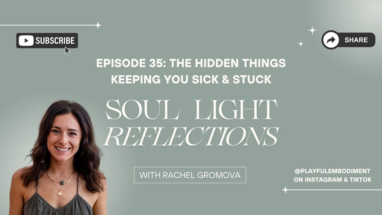 Soul Light Reflections - Episode 35: The Hidden Things Keeping You Sick & Stuck