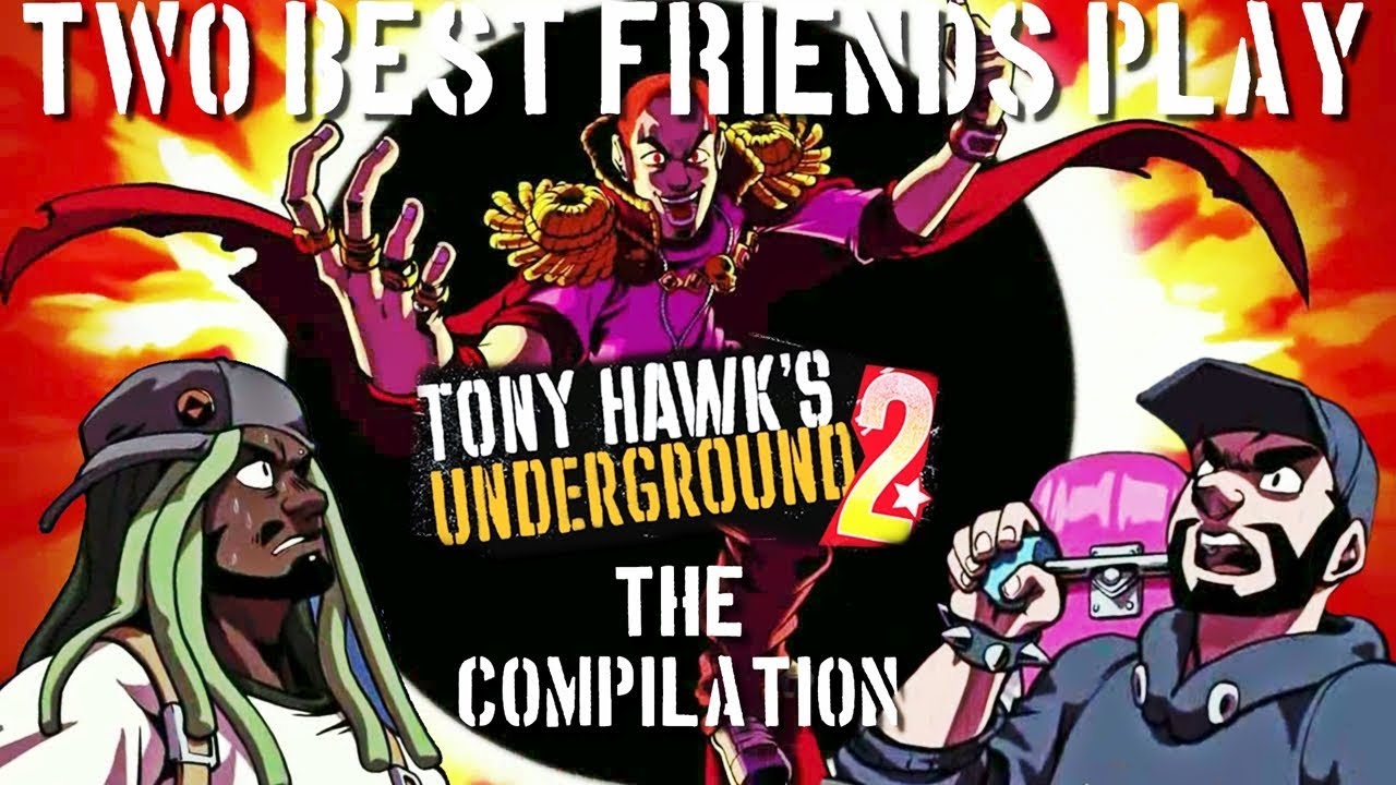 Two Best Friends Play: Tony Hawk's Underground 2 COMPILATION