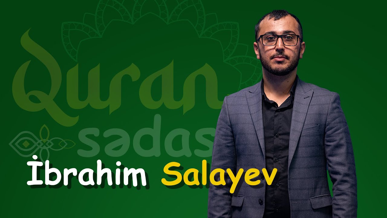Quran Sədası - İbrahim Salayev ( Kəhf 46-53 )