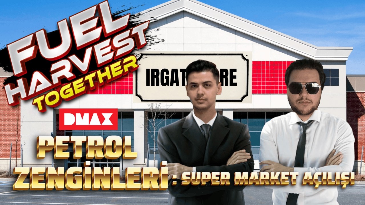 PETROL ZENGİNLERİ: SUPER MARKET AÇILIŞI | Fuel Harvest Together Bölüm 6 @BerkayOyun.