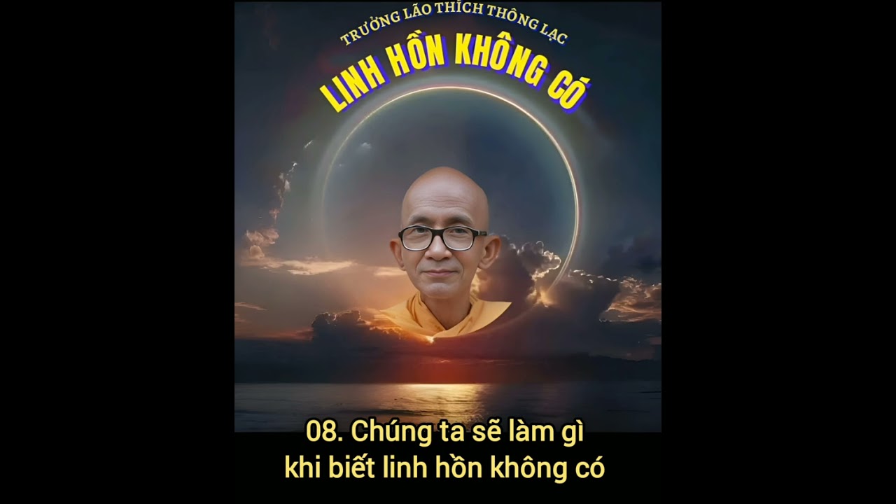 08. Chúng ta sẽ làm gì khi biết linh hồn không có 