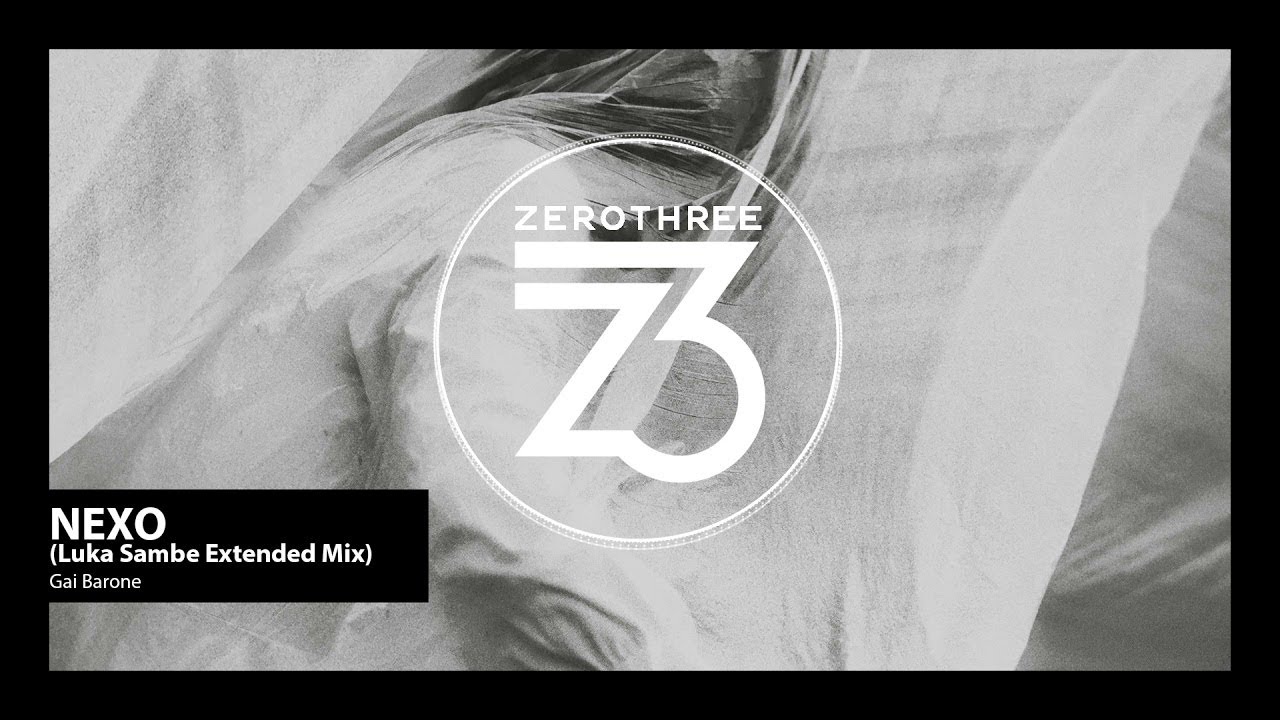 Gai Barone - Nexo (Luka Sambe Remix) (Zerothree Exclusive)