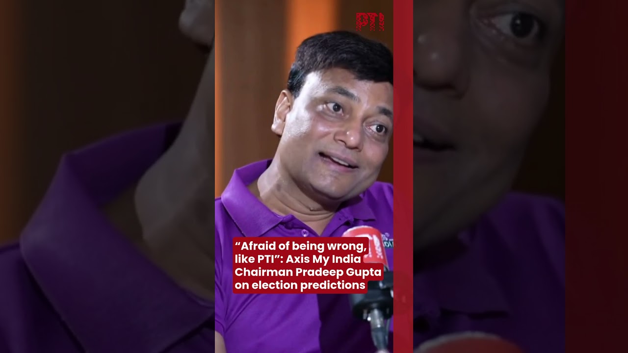 &ldquo;Afraid of being wrong, like PTI&rdquo;: Axis My India Chairman Pradeep Gupta on election predictions